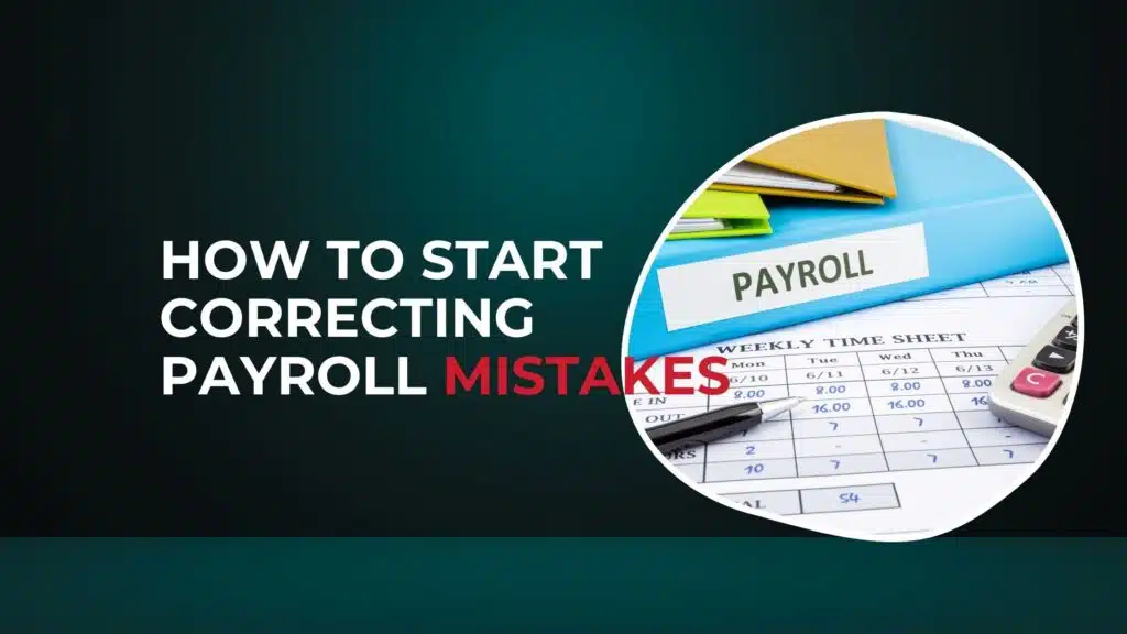 How to Start Correcting Payroll Mistakes 4 how to start correcting payroll mistake - Cartwheel International