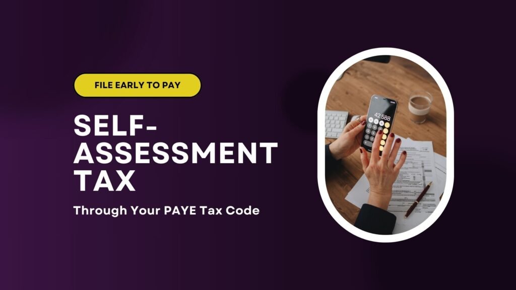 File Early to Pay Self-Assessment Tax Through Your PAYE Tax Code