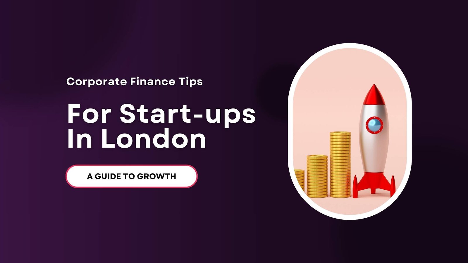 Corporate Finance Tips for Start-ups in London A Guide to Growth