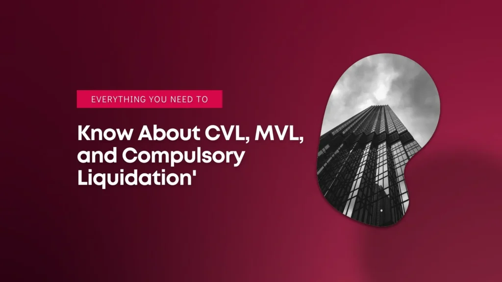 Everything about MVL, CVL, Compulsory liquidation