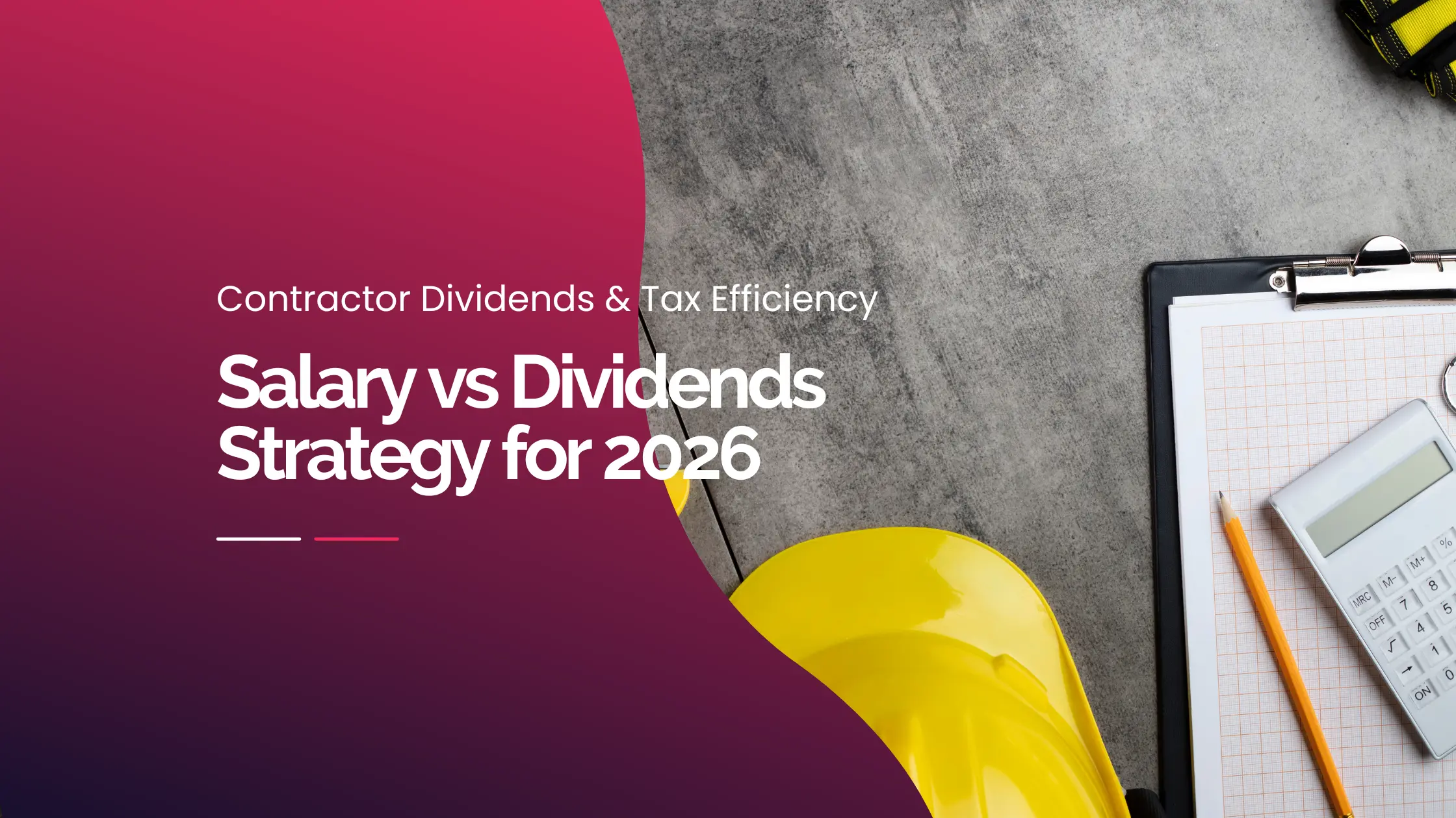Contractor Dividends & Tax Efficiency: Salary vs Dividends Strategy for 2026 1 Salary vs Dividends Strategy for 2026