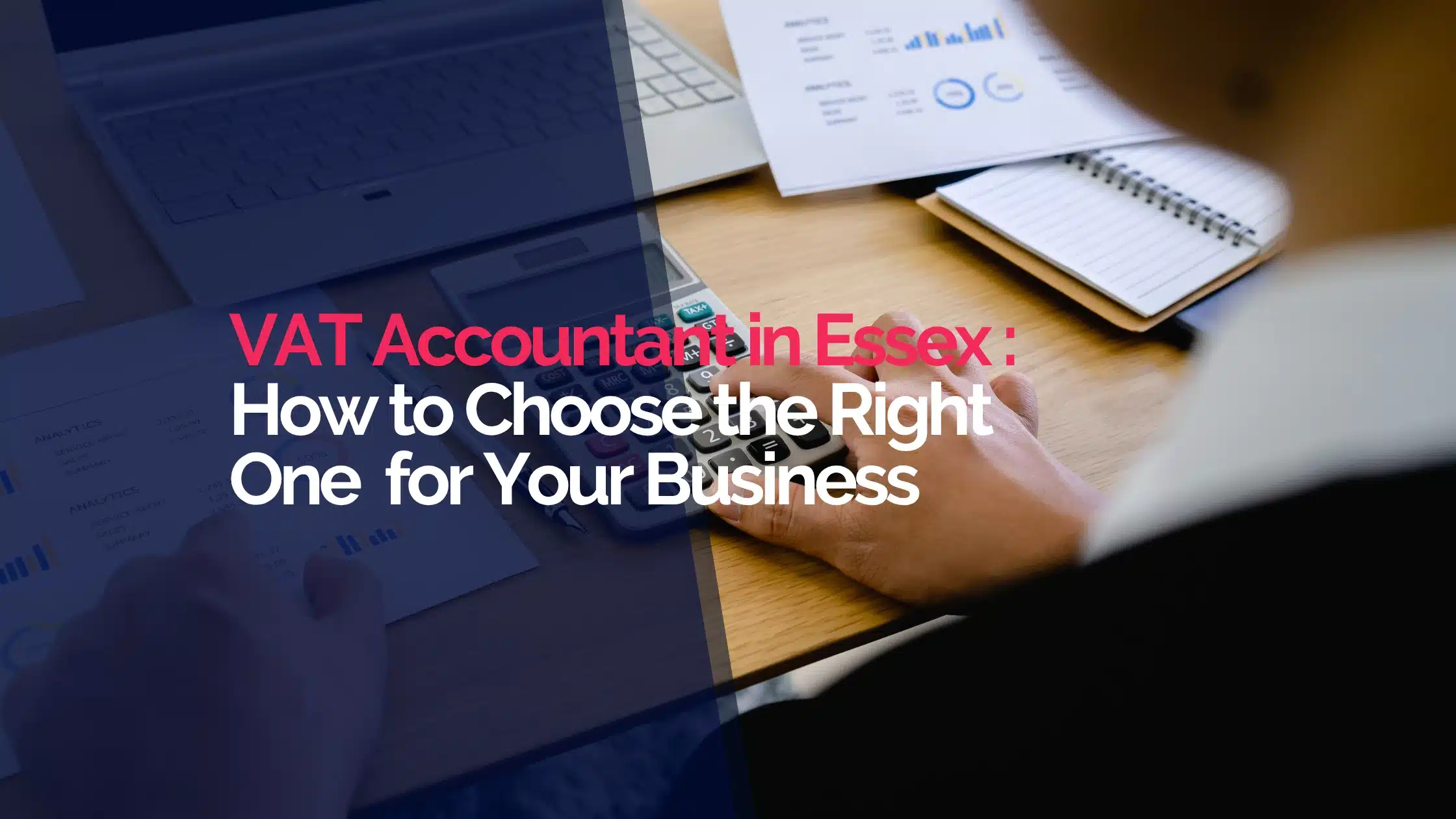 VAT Accountant in Essex- choose right one for you business