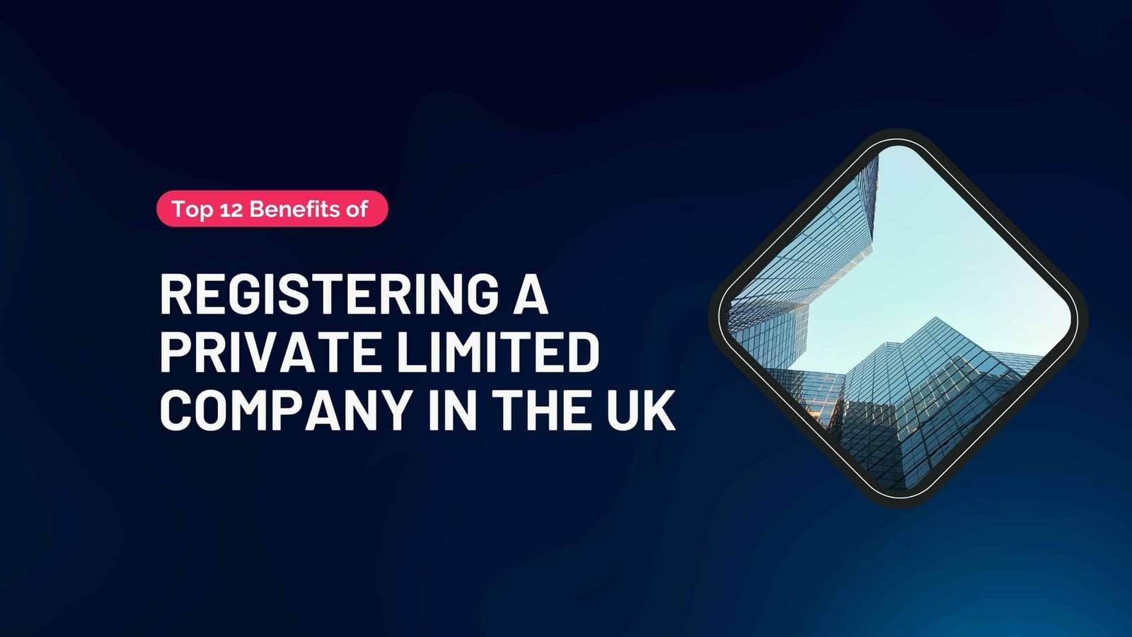 Top 12 Benefits of Registering a Private Limited Company in the UK 2 Benefits of Registering a Private Limited Company in the UK