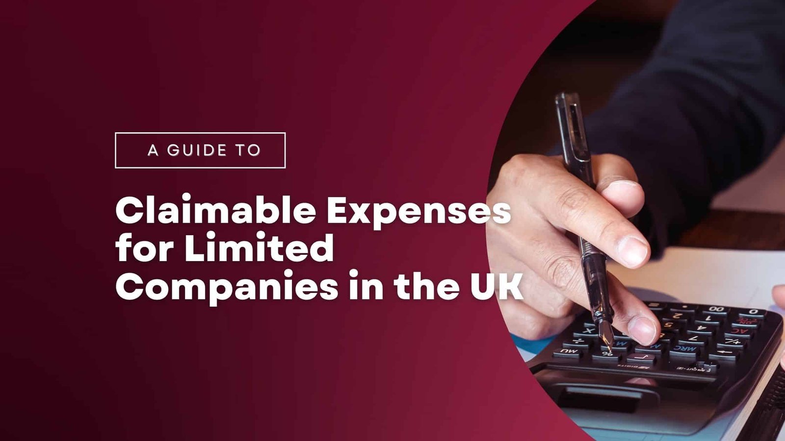 A Guide to Claimable Expenses for Limited Companies in the UK 2 A Guide to Claimable Expenses for Limited Companies in the UK