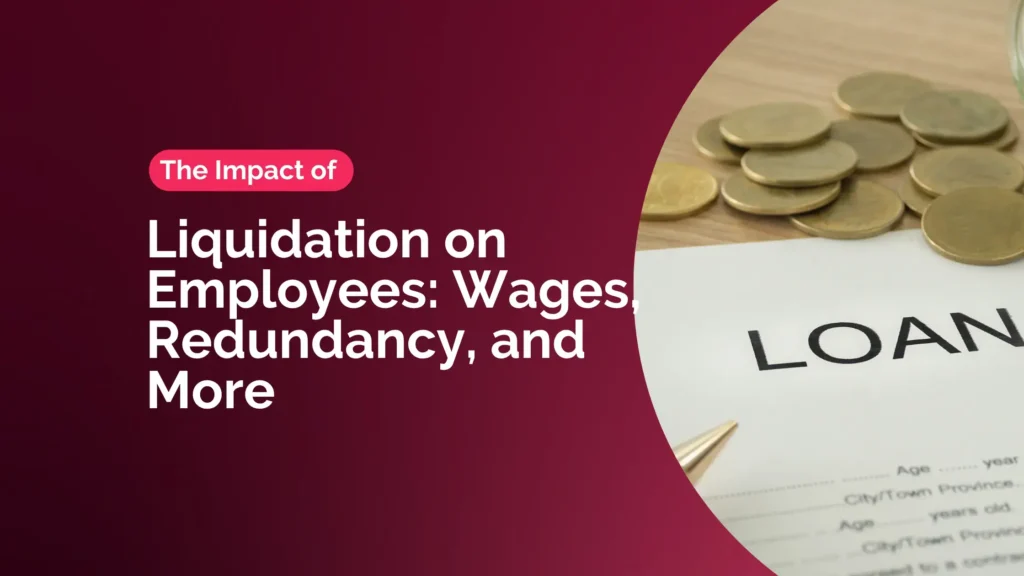 The Impact of Liquidation on Employees: Wages, Redundancy, and More 3 featured image of Impact of Liquidation on Employees
