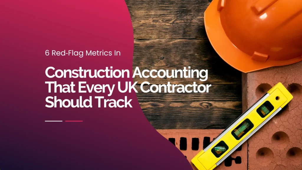 6 Red‑Flag Metrics Construction Accounting