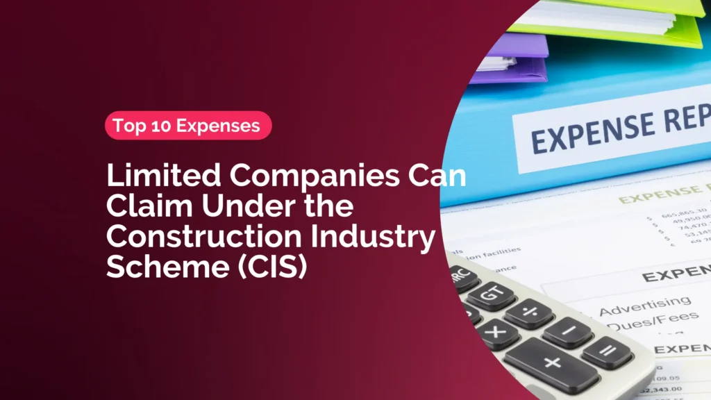 Top 10 Expenses Limited Companies Can Claim Under the Construction Industry Scheme CIS