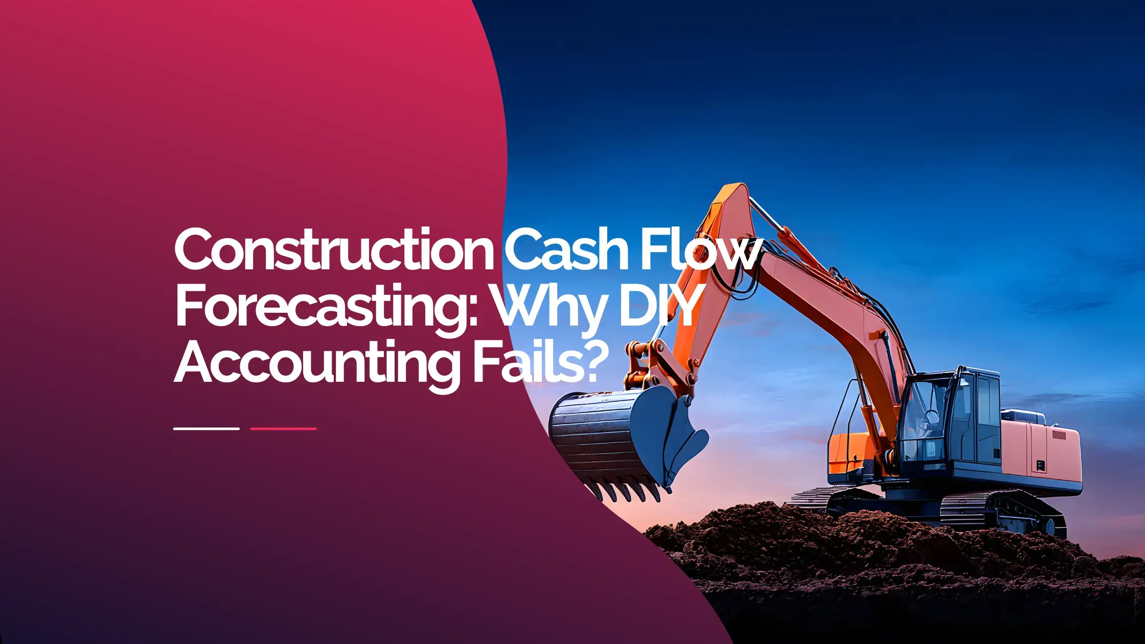 Construction Cash Flow Forecasting: Why DIY Accounting Fails? 1 Construction Cash Flow Forecasting and Why DIY Accounting Fails - CW