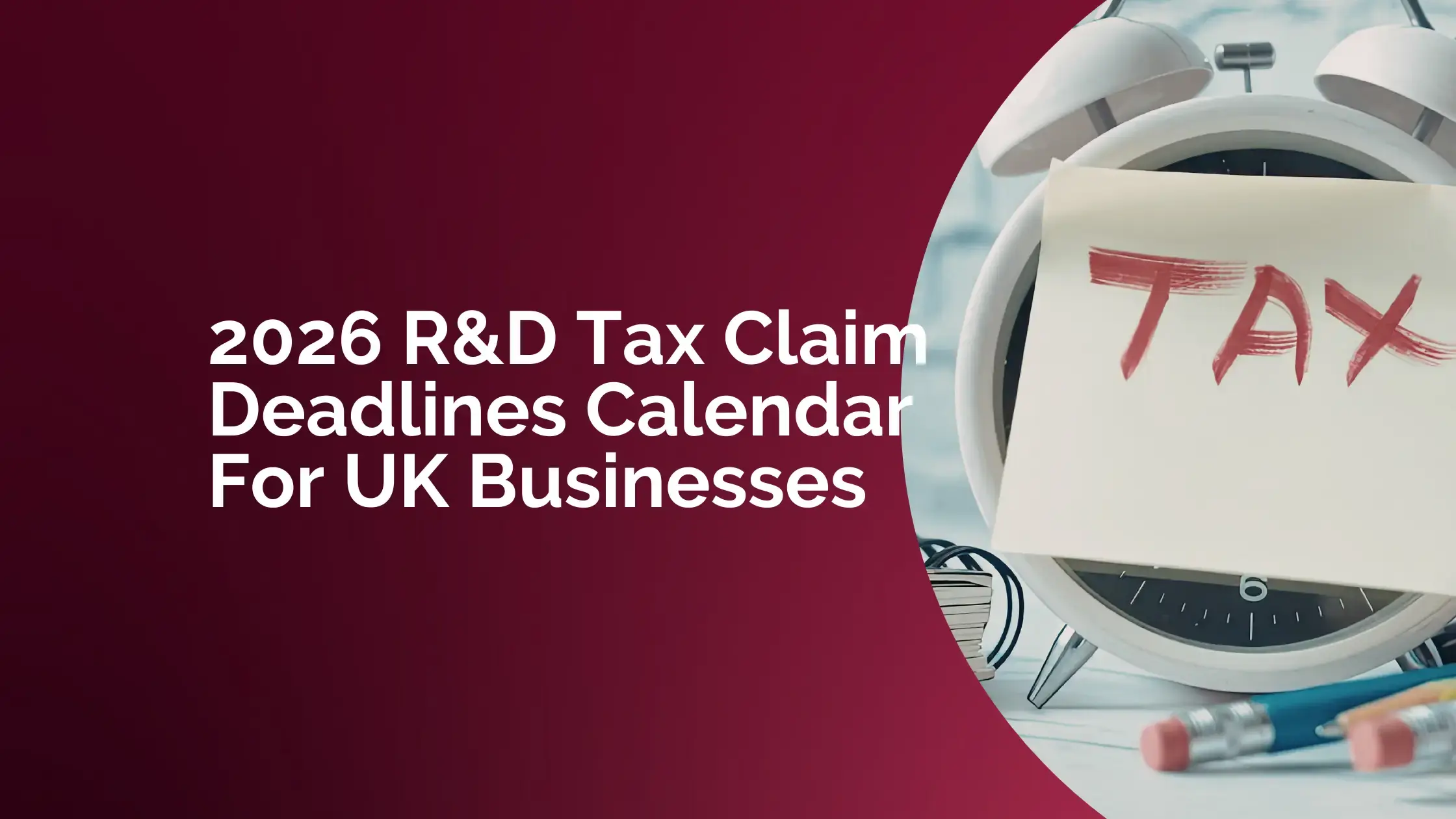 R&D Tax Claim Deadlines Calendar For UK Businesses