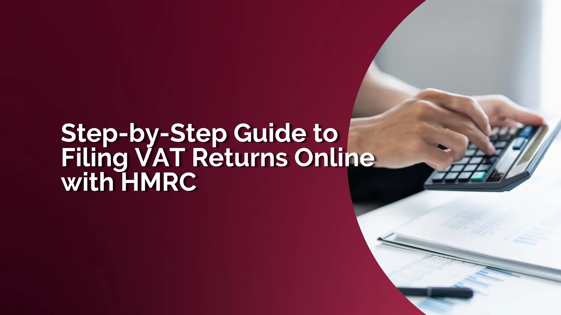 Step-by-Step Guide to Filing VAT Returns Online with HMRC 1 Filing VAT Returns Online with HMRC