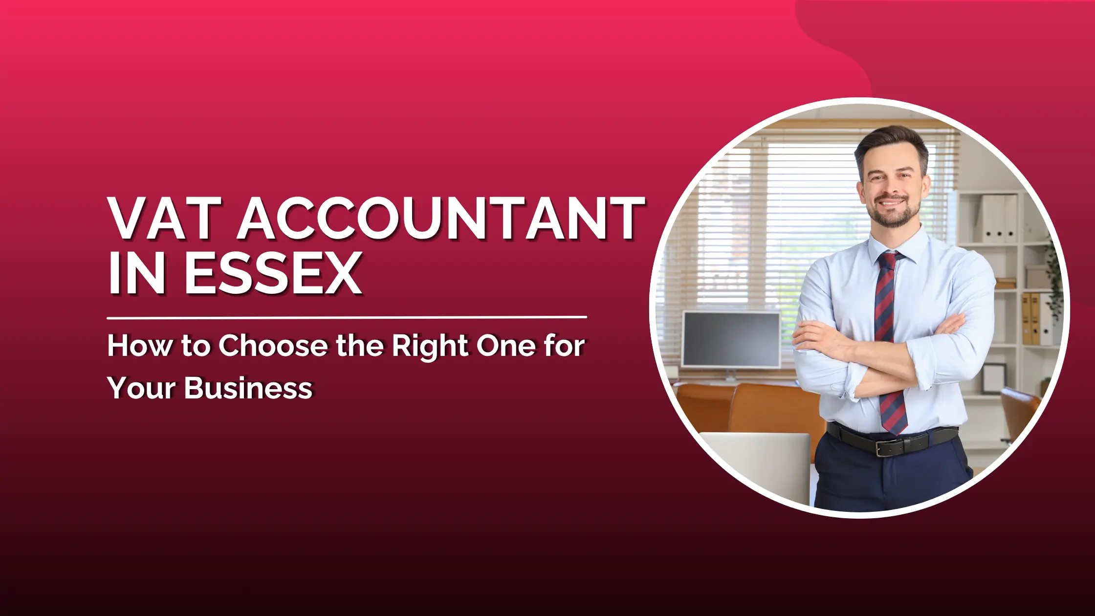 VAT Accountant in Essex- choose right one for you business